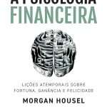 Livro Psicologia Financeira: Lições Atemporais Review – Vale a Pena?