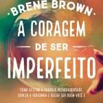 Brene Brown A coragem de ser imperfeito Review: Vale a pena?